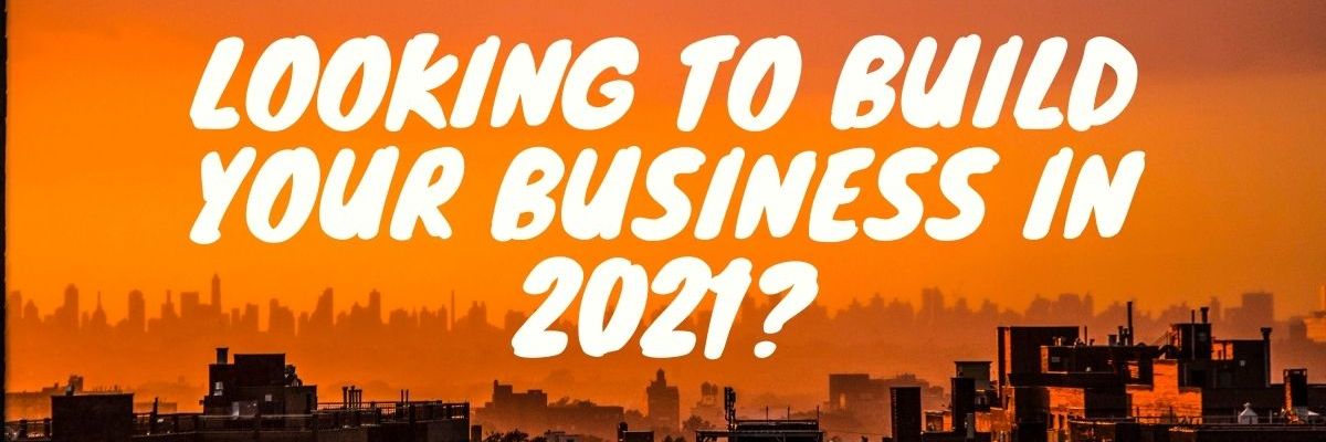 Build your business 2021
